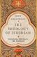 Theology of Jeremiah – The Book, the Man, the Message, The